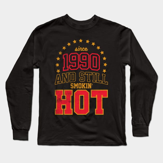 Born in 1990 and Still Smokin' HOT Long Sleeve T-Shirt by cowyark rubbark